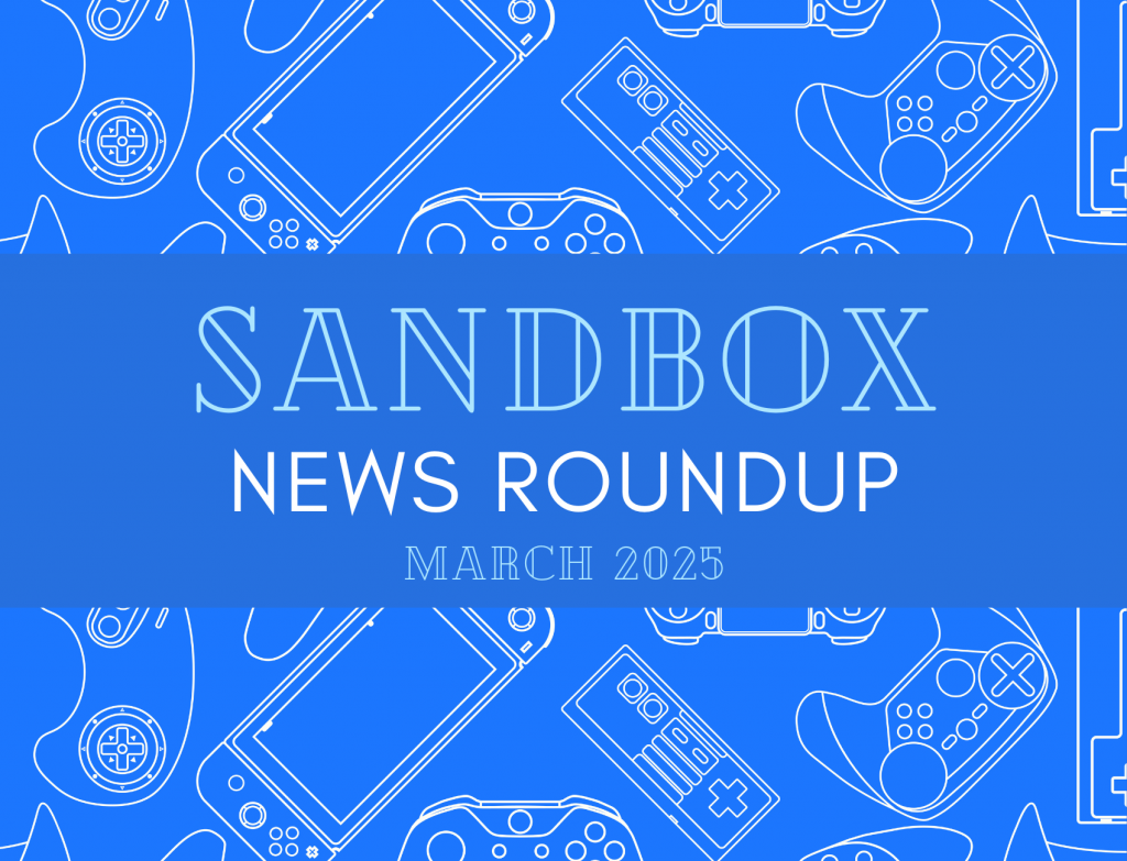 Sandbox News Roundup March 2025